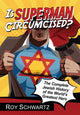 Book cover of: Is Superman Circumcised?. By: Roy Schwartz