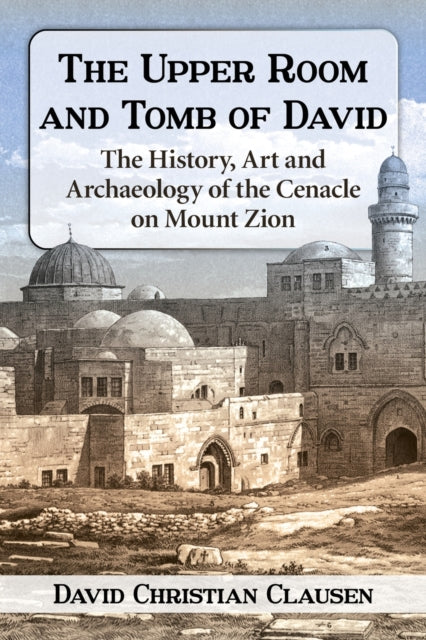 Book cover of: Upper Room and Tomb of David. By: David Christian Clausen