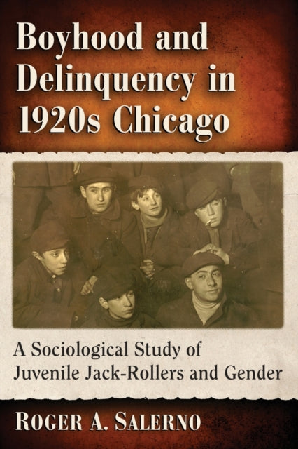 Book cover of: Boyhood and Delinquency in 1920s Chicago. By: Roger A. Salerno