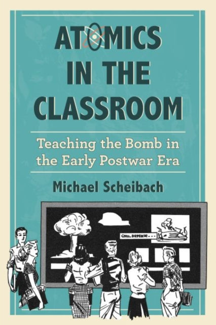 Book cover of: Atomics in the Classroom. By: Michael Scheibach
