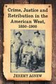 Book cover of: Crime, Justice and Retribution in the American West, 1850-1900. By: Jeremy Agnew