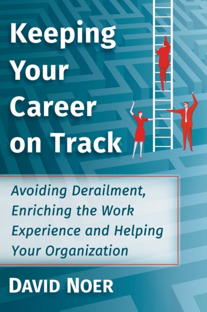 Book cover of: Keeping Your Career on Track. By: David Noer