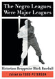 Book cover of: Negro Leagues Were Major Leagues. By: Todd Peterson