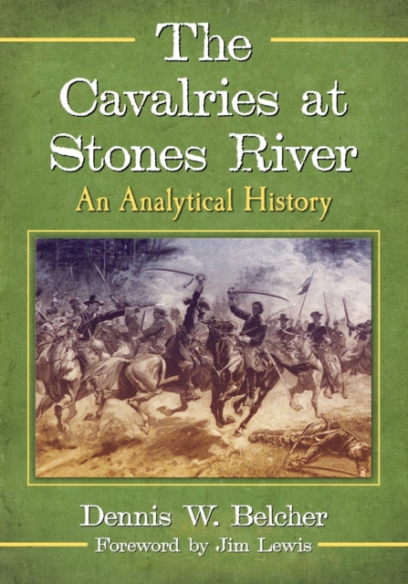 Book cover of: Cavalries at Stones River. By: Dennis W. Belcher
