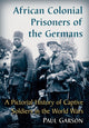 Book cover of: African Colonial Prisoners of the Germans. By: Paul Garson