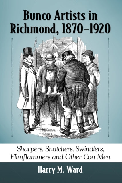 Book cover of: Bunco Artists in Richmond, 1870-1920. By: Harry M. Ward