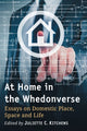 Book cover of: At Home in the Whedonverse. By: Juliette C. Kitchens