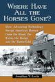 Book cover of: Where Have All the Horses Gone?. By: Jonathan V. Levin