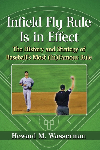 Book cover of: Infield Fly Rule Is in Effect. By: Howard M. Wasserman