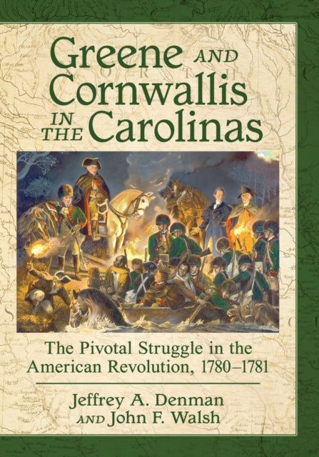 Book cover of: Greene and Cornwallis in the Carolinas. By: Jeffrey A. Denman