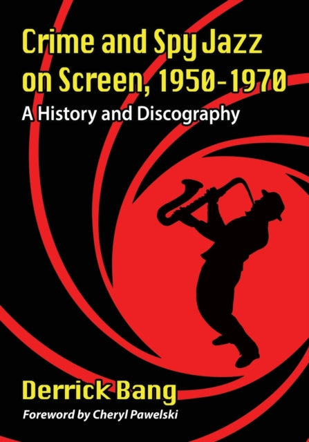 Book cover of: Crime and Spy Jazz on Screen, 1950-1970. By: Derrick Bang