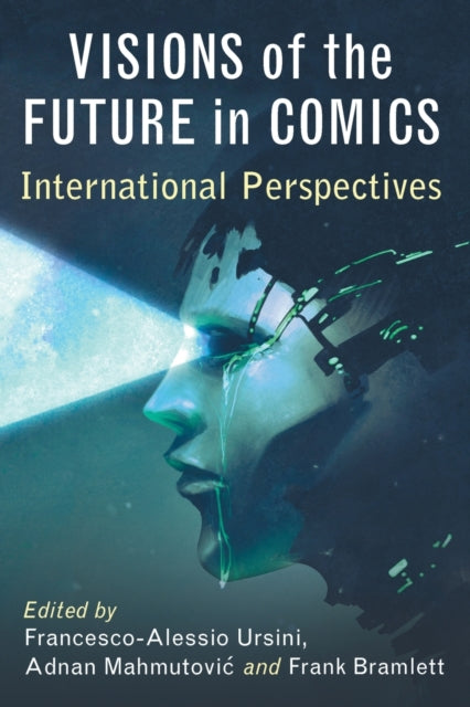 Book cover of: Visions of the Future in Comics. By: Francesco-Alessio Ursini