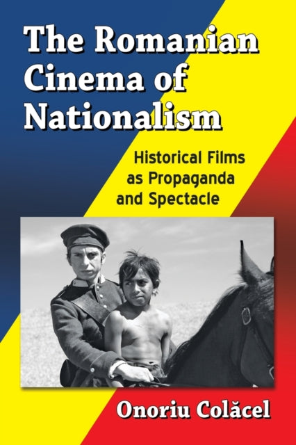Book cover of: Romanian Cinema of Nationalism. By: Onoriu ăcel