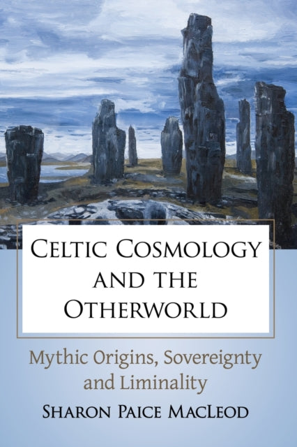 Book cover of: Celtic Cosmology and the Otherworld. By: Sharon Paice MacLeod