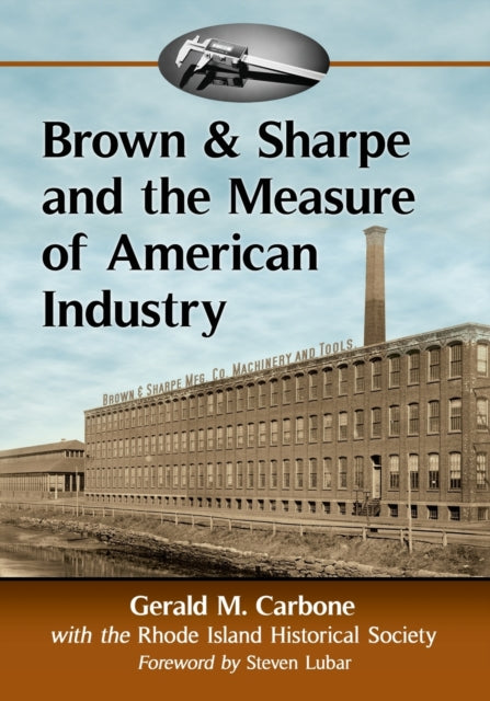 Book cover of: Brown & Sharpe and the Measure of American Industry. By: Gerald M. Carbone