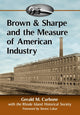 Book cover of: Brown & Sharpe and the Measure of American Industry. By: Gerald M. Carbone