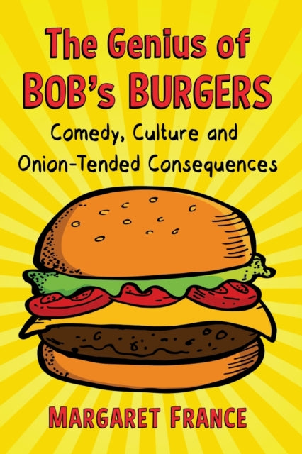 Book cover of: Genius of Bob's Burgers. By: Margaret France