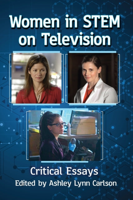 Book cover of: Women in STEM on Television. By: Ashley Lynn Carlson