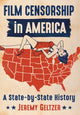 Book cover of: Film Censorship in America. By: Jeremy Geltzer