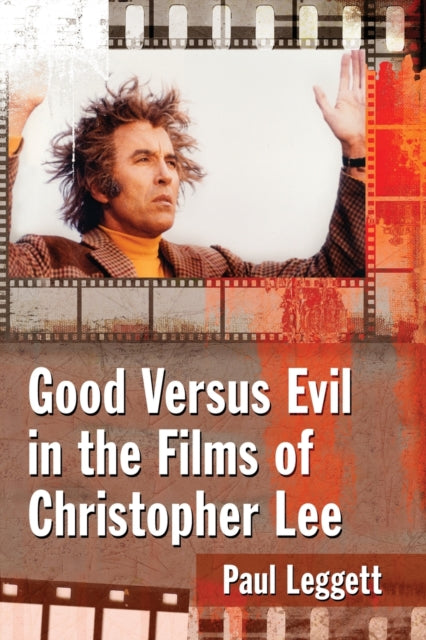Book cover of: Good Versus Evil in the Films of Christopher Lee. By: Paul Leggett