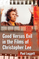 Book cover of: Good Versus Evil in the Films of Christopher Lee. By: Paul Leggett