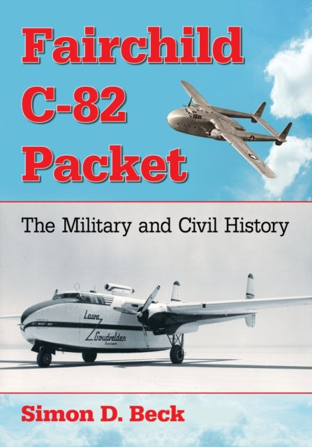 Book cover of: Fairchild C-82 Packet. By: Simon D. Beck