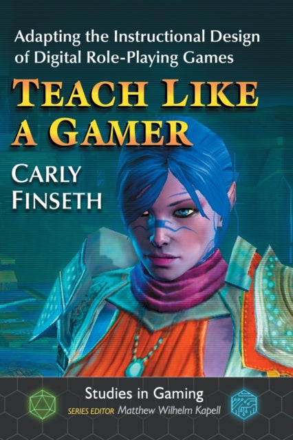 Book cover of: Teach Like a Gamer. By: Carly Finseth