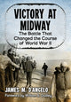 Book cover of: Victory at Midway. By: James M. D'Angelo