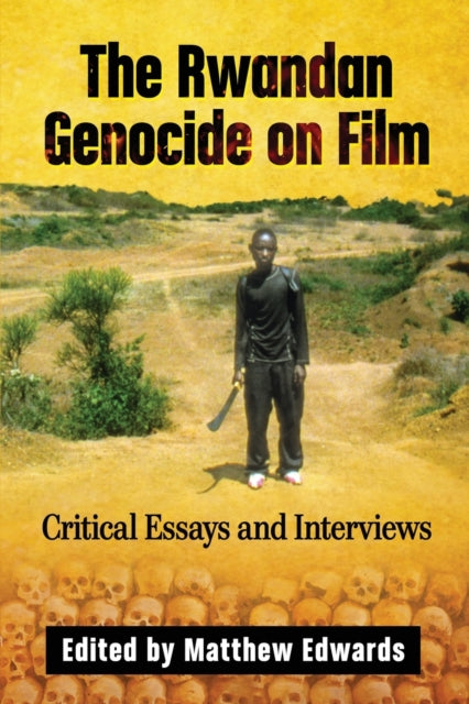 Book cover of: Rwandan Genocide on Film. By: Matthew Edwards