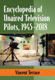 Book cover of: Encyclopedia of Unaired Television Pilots, 1945-2018. By: Vincent Terrace