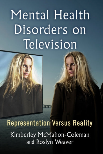 Book cover of: Mental Health Disorders on Television. By: Kimberley McMahon-Coleman