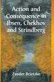 Book cover of: Action and Consequence in Ibsen, Chekhov and Strindberg. By: Zander Brietzke