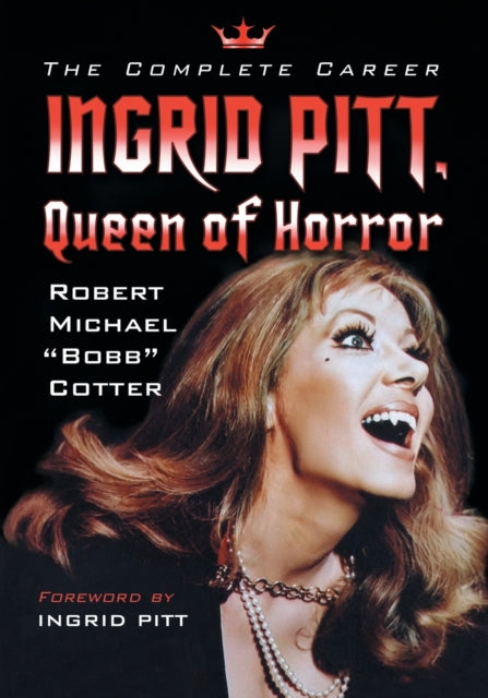 Book cover of: Ingrid Pitt, Queen of Horror. By: Robert Michael Bobb Cotter