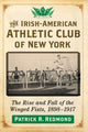 Book cover of: Irish-American Athletic Club of New York. By: Patrick R. Redmond