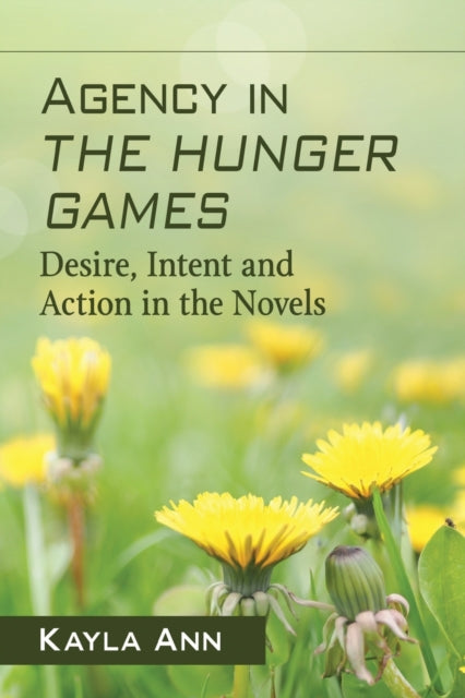 Book cover of: Agency in The Hunger Games. By: Kayla Ann