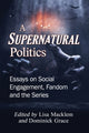Book cover of: Supernatural Politics. By: Lisa Macklem