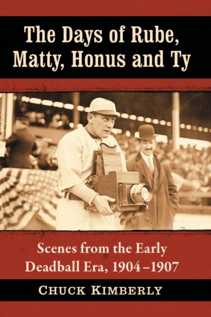 Book cover of: Days of Rube, Matty, Honus and Ty. By: Chuck Kimberly