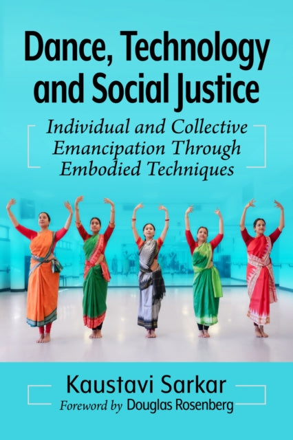 Book cover of: Dance, Technology and Social Justice. By: Kaustavi Sarkar