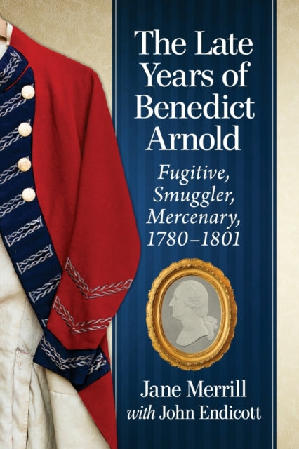 Book cover of: Late Years of Benedict Arnold. By: Jane Merrill