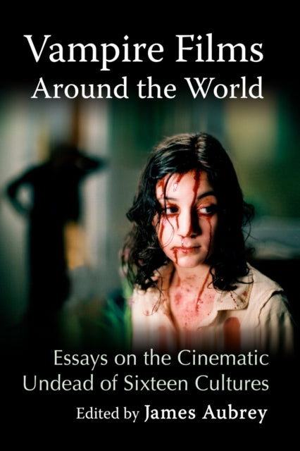 Book cover of: Vampire Films Around the World. By: James Aubrey