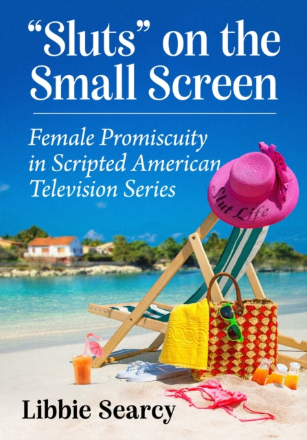 Book cover of: "Sluts" on the Small Screen. By: Libbie Searcy
