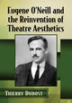 Book cover of: Eugene O'Neill and the Reinvention of Theatre Aesthetics. By: Thierry Dubost