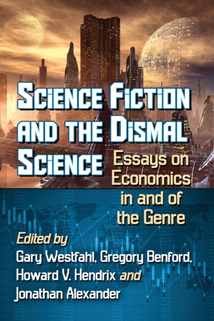 Book cover of: Science Fiction and the Dismal Science. By: Gary Westfahl