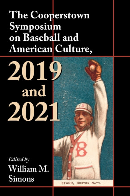 Book cover of: Cooperstown Symposium on Baseball and American Culture, 2019 and 2021. By: William M. Simons