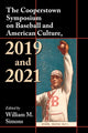 Book cover of: Cooperstown Symposium on Baseball and American Culture, 2019 and 2021. By: William M. Simons