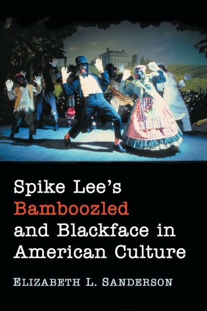 Book cover of: Spike Lee's Bamboozled and Blackface in American Culture. By: Elizabeth L. Sanderson