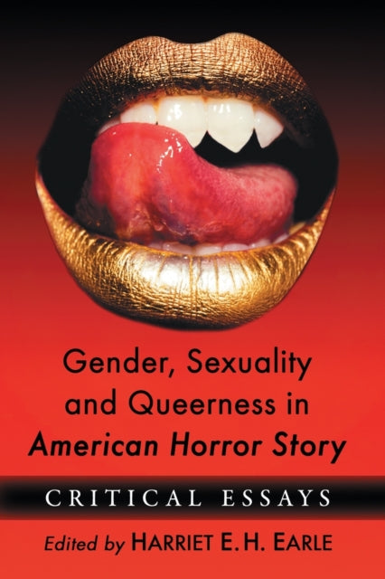 Book cover of: Gender, Sexuality and Queerness in American Horror Story. By: Harriet E. H. Earle