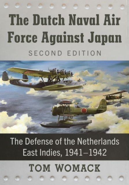 Book cover of: Dutch Naval Air Force Against Japan. By: Tom Womack