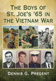 Book cover of: Boys of St. Joe's '65 in the Vietnam War. By: Dennis G. Pregent