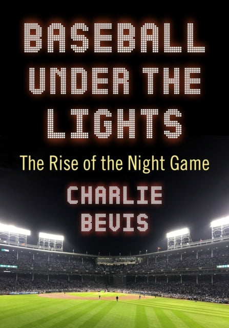 Book cover of: Baseball Under the Lights. By: Charlie Bevis